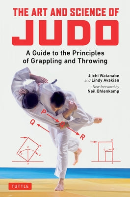The Art and Science of Judo: A Guide to the Principles of Grappling and Throwing Tuttle Publishing
