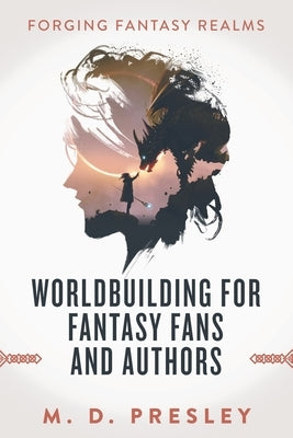 Worldbuilding For Fantasy Fans And Authors Paperback Independently Published