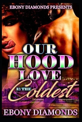 Our Hood Love is the Coldest Paperback Independently Published