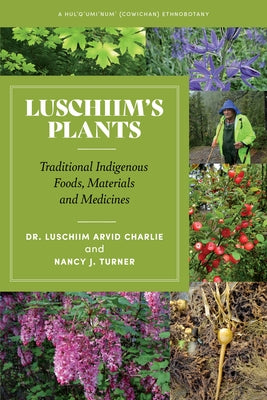 Luschiim's Plants: Traditional Indigenous Foods, Materials and Medicines Harbour Publishing