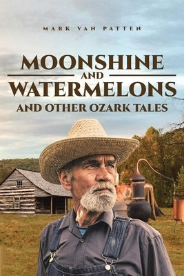 Moonshine and Watermelons: and Other Ozark Tales Paperback Page Publishing, Inc.