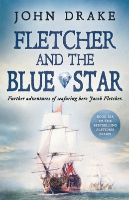 Fletcher and the Blue Star: Further adventures of seafaring hero Jacob Fletcher Paperback Lume Books