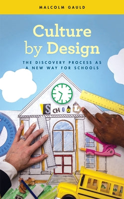 Culture by Design: The Discovery Process as a New Way for Schools Paperback Rowman & Littlefield Publishers