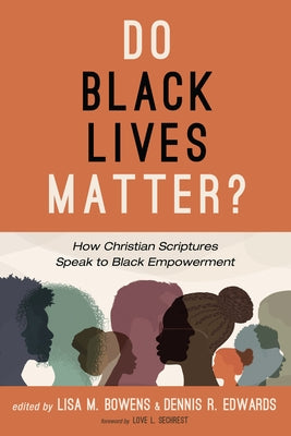 Do Black Lives Matter?: How Christian Scriptures Speak to Black Empowerment Paperback Cascade Books