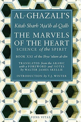 The Marvels of the Heart: The Revival of the Religious Sciences Paperback Fons Vitae
