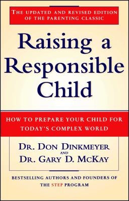 Raising a Responsible Child: How to Prepare Your Child for Today's Complex World Paperback Touchstone Books