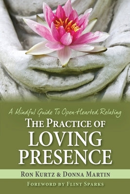 The Practice of Loving Presence: A Mindful Guide To Open-Hearted Relating Paperback Stone's Throw Publications