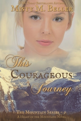 This Courageous Journey Paperback Misty M. Beller Books, Inc.