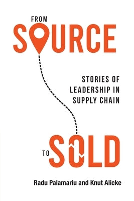 From Source to Sold: Stories of Leadership in Supply Chain Paperback Grammar Factory Publishing