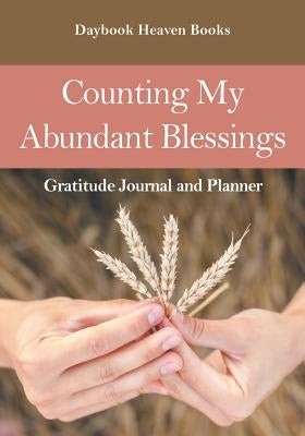 Counting My Abundant Blessings Gratitude Journal and Planner Paperback Daybook Heaven Books