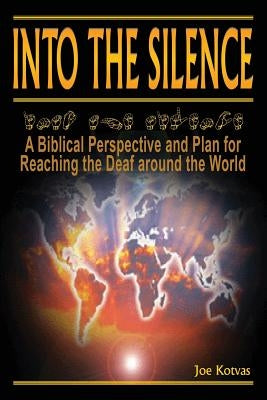 Into the Silence: A Biblical Perspective and Plan for Reaching the Deaf Around the World Paperback Faithful Life Publishers
