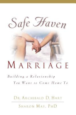 Safe Haven Marriage: Building a Relationship You Want to Come Home to Paperback Thomas Nelson