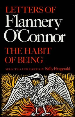 The Habit of Being: Letters of Flannery O'Connor Farrar, Straus and Giroux
