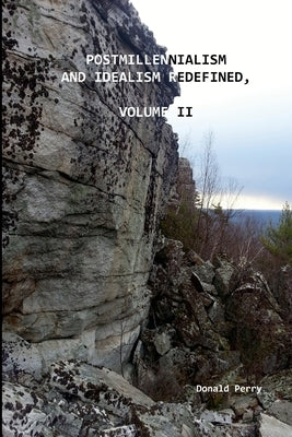 Postmillennialism and Idealism Redefined, Volume II Paperback Lulu.com