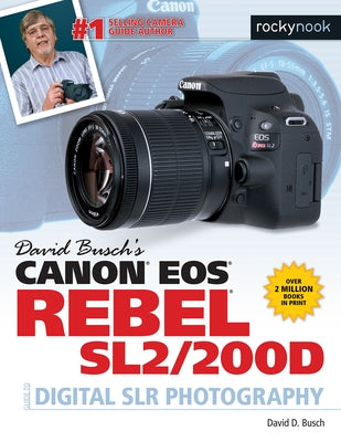 David Busch's Canon EOS Rebel Sl2/200d Guide to Digital Slr Photography Paperback Rocky Nook