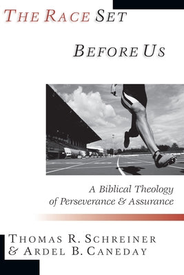 The Race Set Before Us: A Biblical Theology of Perseverance & Assurance Paperback IVP Academic