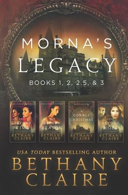 Morna's Legacy: Books 1, 2, 2.5, & 3: Scottish, Time Travel Romances Paperback Bethany Claire Books, LLC