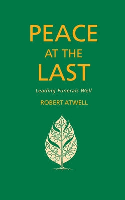 Peace at the Last: Leading Funerals Well Paperback Canterbury Press Norwich
