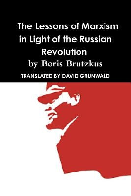 Why Communism Failed: Lessons of Marxism In Light of the Russian Revolution by Boris Brutzkus Paperback Lulu.com