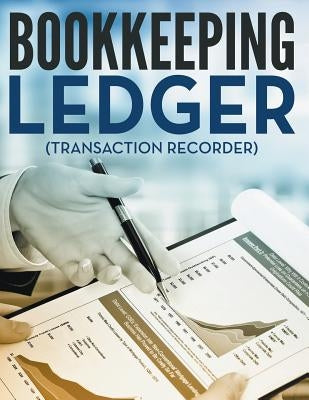 Bookkeeping Ledger (Transaction Recorder) Paperback Speedy Publishing LLC