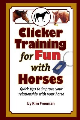 Clicker Training for Fun with Horses: Fun & functional horse tricks for a better bond with your horse Paperback Createspace Independent Publishing Platform