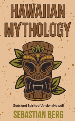 Hawaiian Mythology: Gods and Spirits of Ancient Hawaii Paperback Creek Ridge Publishing