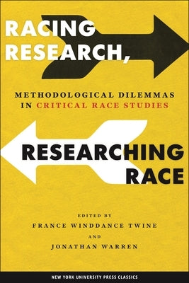 Racing Research, Researching Race: Methodological Dilemmas in Critical Race Studies Paperback New York University Press