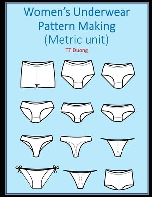Women's Underwear Pattern Making: Metric unit Paperback Independently Published