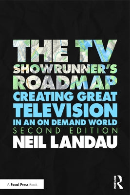 The TV Showrunner's Roadmap: Creating Great Television in an on Demand World Paperback Routledge
