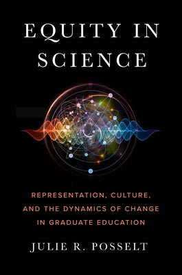 Equity in Science: Representation, Culture, and the Dynamics of Change in Graduate Education Paperback Stanford University Press