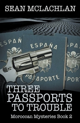 Three Passports to Trouble Paperback Sean McLachlan