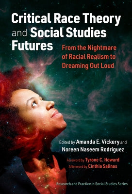 Critical Race Theory and Social Studies Futures: From the Nightmare of Racial Realism to Dreaming Out Loud Paperback Teachers College Press
