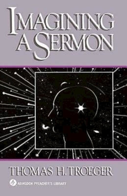 Imagining a Sermon: (Abingdon Preacher's Library Series) Paperback Abingdon Press