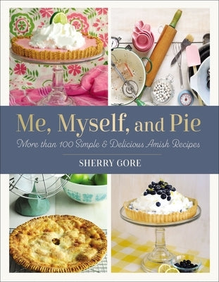 Paperback cookbook titled "Me, Myself, and Pie" featuring Amish recipes, with a focus on homemade pies and simple, delicious dishes.