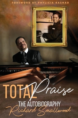Total Praise The Autobiography Richard Smallwood Paperback Romeii LLC