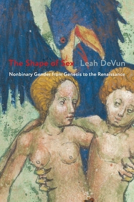 The Shape of Sex: Nonbinary Gender from Genesis to the Renaissance Paperback Columbia University Press