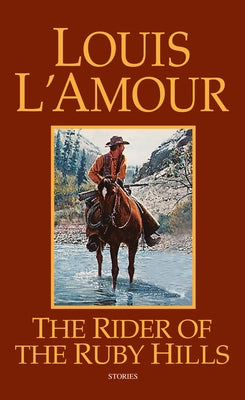 The Rider of the Ruby Hills: Stories by L'Amour, Louis
