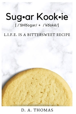 Sugar Kookie: L.I.F.E Is a Bittersweet Recipe Paperback Blurb