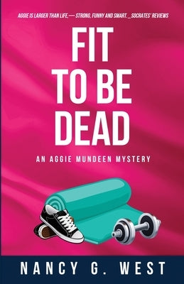 Fit to Be Dead: An Aggie Mundeen Mystery Paperback Southwest Publications
