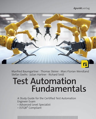 Test Automation Fundamentals: A Study Guide for the Certified Test Automation Engineer Exam * Advanced Level Specialist * Istqb(r) Compliant Paperback Rocky Nook