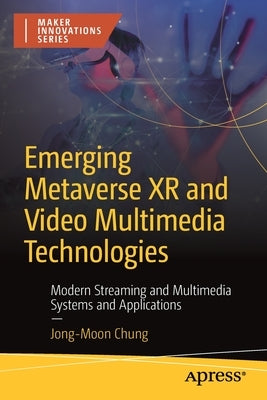 Emerging Metaverse Xr and Video Multimedia Technologies: Modern Streaming and Multimedia Systems and Applications Paperback Apress