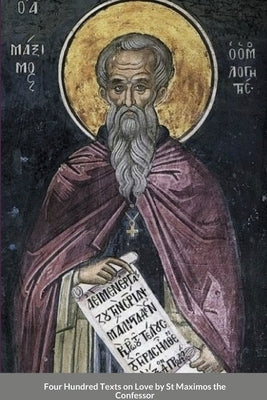 Four Hundred Texts on Love by St Maximos the Confessor Paperback Lulu.com