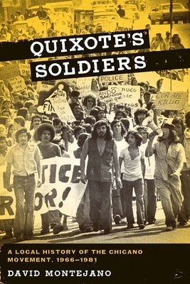 Quixote's Soldiers: A Local History of the Chicano Movement, 1966-1981 Paperback University of Texas Press