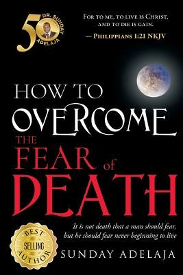 How To Overcome The Fear Of Death Paperback Golden Pen Limited