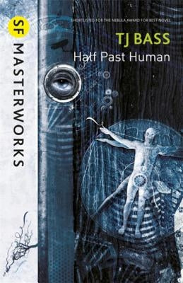 Half Past Human by Bass, T. J.