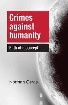 Crimes Against Humanity Birth of a Concept Paperback Manchester University Press
