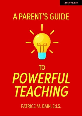 Book cover for "A Parent's Guide to Powerful Teaching" by John Catt Educational, featuring a colorful educational design.