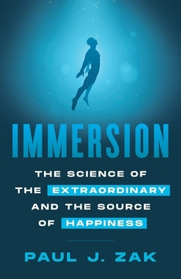 Immersion: The Science of the Extraordinary and the Source of Happiness Paperback Lioncrest Publishing