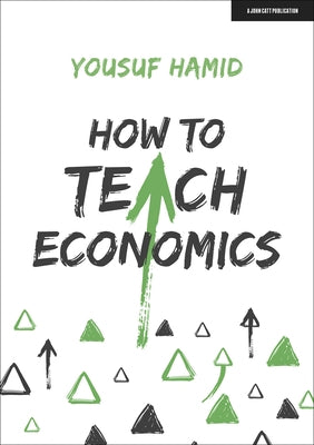 How to Teach Economics Paperback John Catt Educational