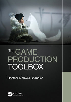 The Game Production Toolbox Paperback CRC Press